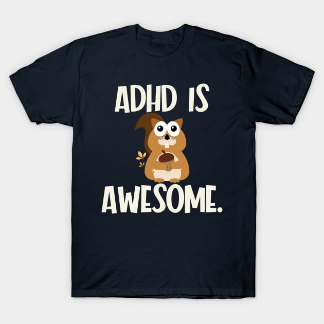 ADHD is Awesome with a cute Squirrel T-Shirt by Seaside Designs